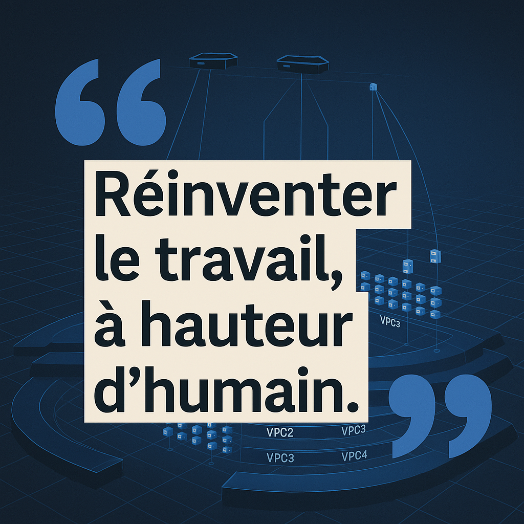 réinventer le travail à hauteur d'humain